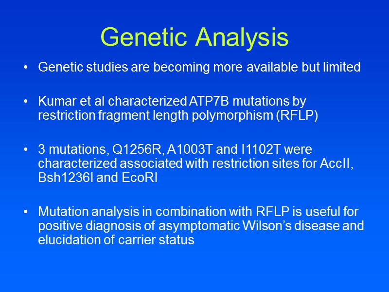 Genetic Analysis Genetic studies are becoming more available but limited   Kumar et